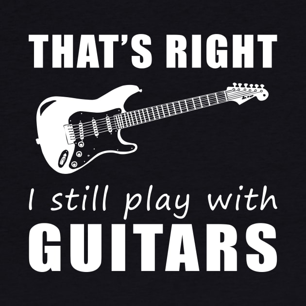 Strumming in Style: That's Right, I Still Play with Guitars Tee! Rock On! by MKGift